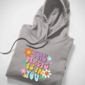 The Magic Is In You Hoodie For Her